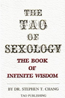 The Tao of Sexology,The book of Infinite Wisdom by Dr. Stephen Chang